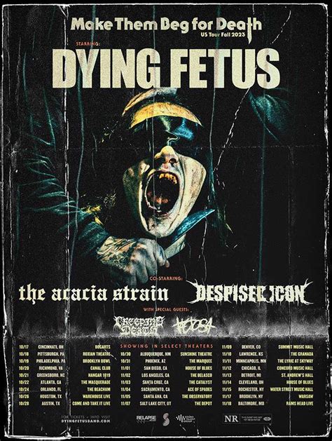 Dying fetus tour - Jul 11, 2023 · Dying Fetus will also embark on an extensive US tour with The Acacia Strain, Despised Icon, Creeping Death, and Tactosa this October. Get those dates below and get your tickets here . 10/17 ... 